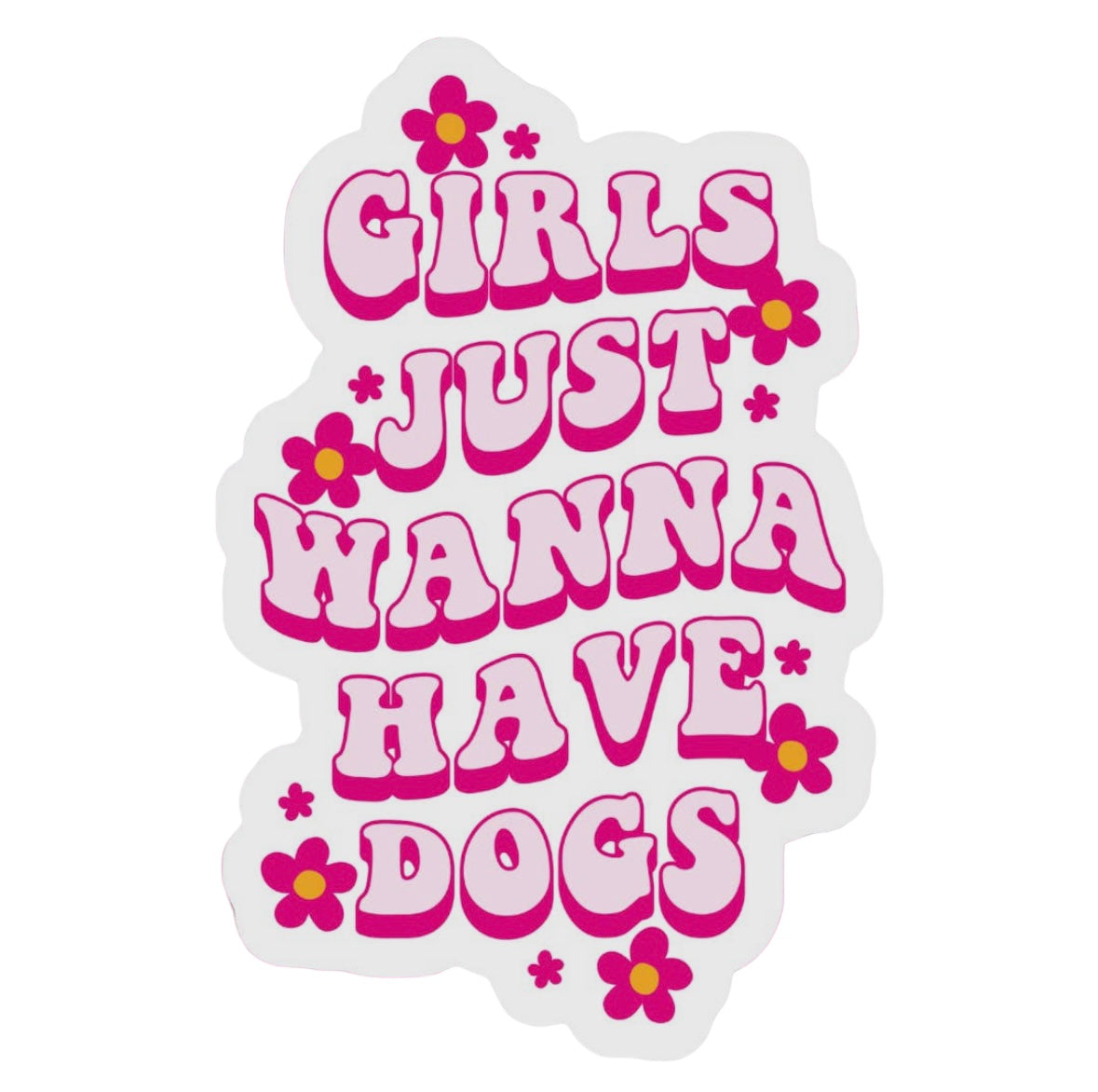 “Girls Just Wanna Have Dogs” Sticker