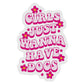 “Girls Just Wanna Have Dogs” Sticker
